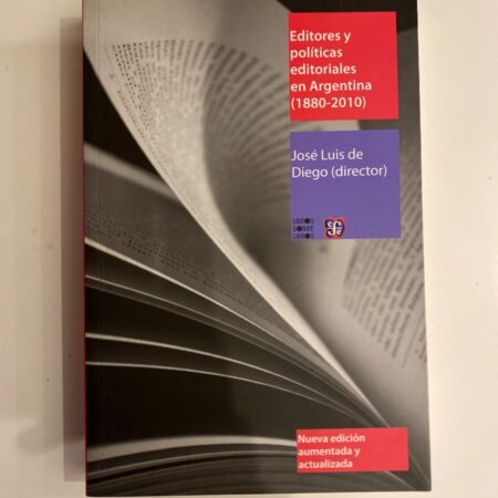 Editores y políticas editoriales en Argentina (1880-2010)
